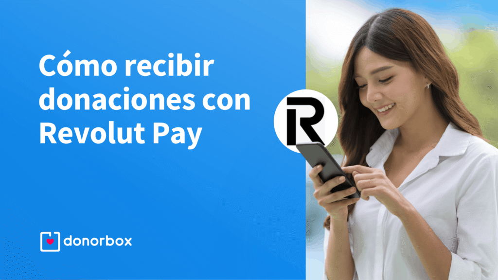 Cómo recibir donaciones con Revolut Pay: todo lo que necesitas saber