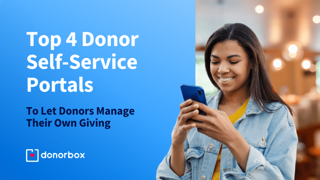 Top 4 Donor Self-Service Portals to Let Donors Manage Their Own Giving