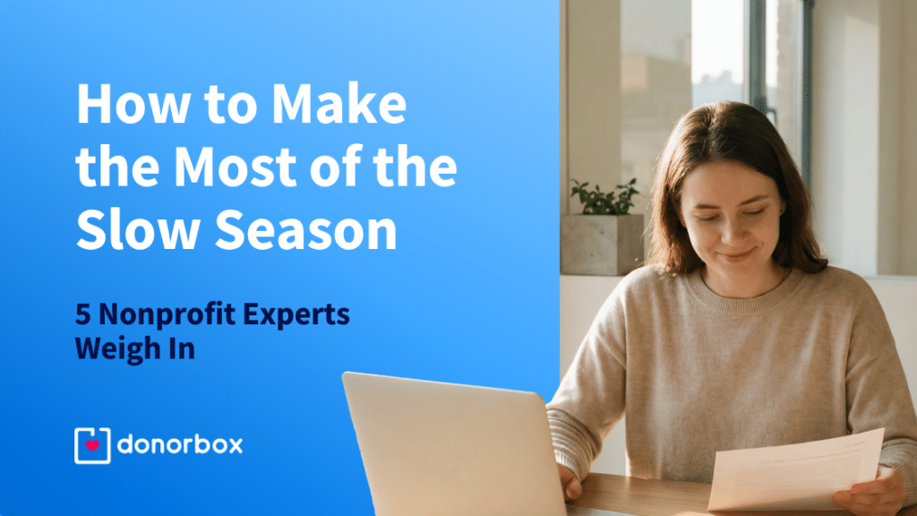 How to Make the Most of the Slow Season: 5 Fundraising Experts Weigh in
