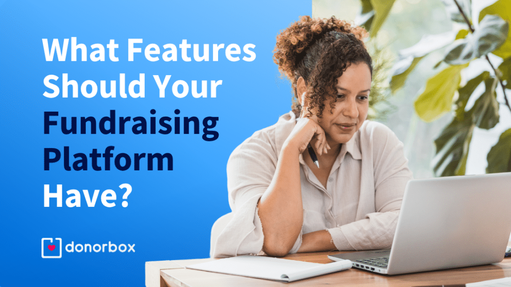 What Features Should Your Fundraising Platform Have?