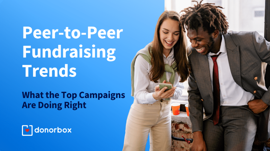 Peer-to-Peer Fundraising Trends: What the Top Campaigns Are Doing Right