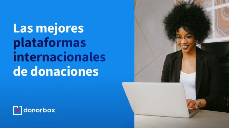 Las mejores plataformas internacionales de donaciones para organizaciones sin fines de lucro (Guía 2026)